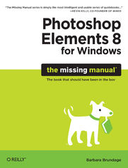 Photoshop Elements 8 for Windows: The Missing Manual. The Missing Manual