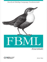 FBML Essentials. Facebook Markup Language Fundamentals