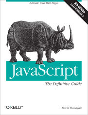 JavaScript: The Definitive Guide. Activate Your Web Pages. 6th Edition