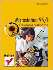 Microstation 95/J. Ćwiczenia praktyczne