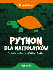 Grafika żółwia, czyli Python na wesoło. Niesamowite projekty z biblioteką Turtle