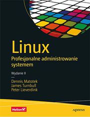 Linux. Profesjonalne administrowanie systemem. Wydanie II