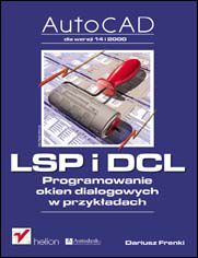 AutoCAD. LSP i DCL. Programowanie okien dialogowych w przykładach
