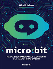 Micro:bit. Nauka programowania i elektroniki dla ma