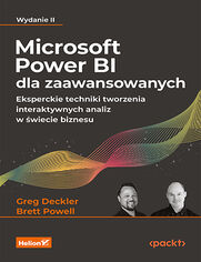 Microsoft Power BI dla zaawansowanych. Eksperckie techniki tworzenia interaktywnych analiz w 