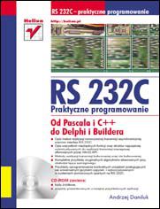RS 232C - praktyczne programowanie. Od Pascala i C++ do Delphi i Buildera