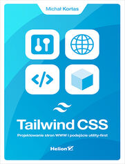 Tailwind CSS. Projektowanie stron WWW i podej