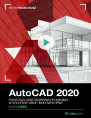 AutoCAD 2020. Kurs video. Podstawy zastosowania programu w architekturze i budownictwie