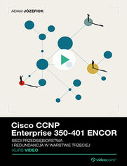 Cisco CCNP Enterprise 350-401 ENCOR. Kurs video. Sieci przedsi