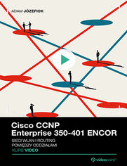 Cisco CCNP Enterprise 350-401 ENCOR. Kurs video. Sieci WLAN i routing pomi