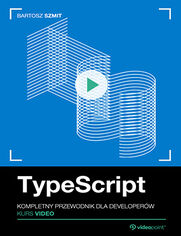 TypeScript. Kurs video. Kompletny przewodnik dla developer