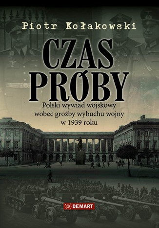 Ebook Czas próby. Polski wywiad wojskowy wobec groźby wybuchu wojny w 1939 roku