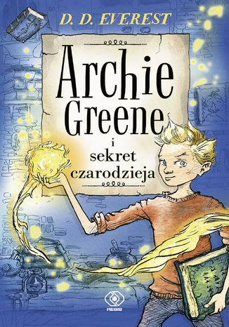 Ebook Archie Greene (Tom 1). Archie Greene i sekret czarodzieja