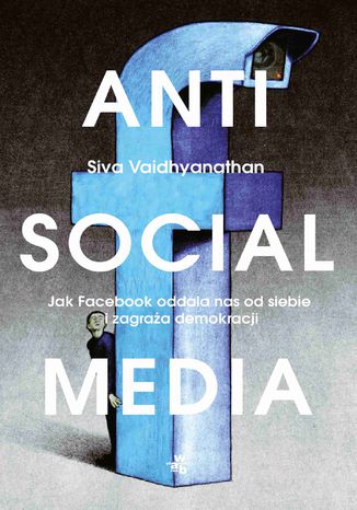 Ebook Antisocial media. Jak Facebook oddala nas od siebie i zagraża demokracji