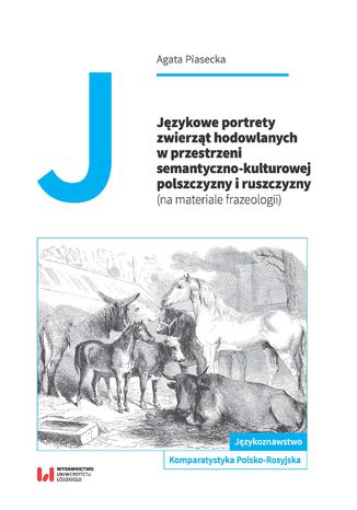 Ebook Językowe portrety zwierząt hodowlanych w przestrzeni semantyczno-kulturowej polszczyzny i ruszczyzny (na materiale frazeologii)