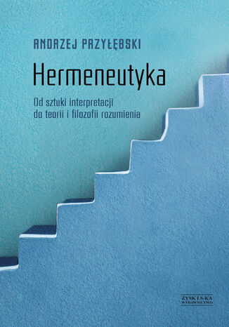 Ebook Hermeneutyka. Od sztuki interpretacji do teorii i filozofii rozumienia