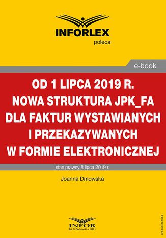 Ebook Od 1 lipca 2019 r. nowa struktura JPK_FA dla faktur wystawianych i przekazywanych w formie elektronicznej