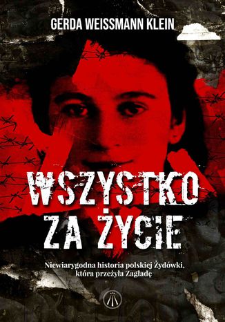 Ebook Wszystko za życie. Niewiarygodna historia polskiej Żydówki, która przeżyła Zagładę