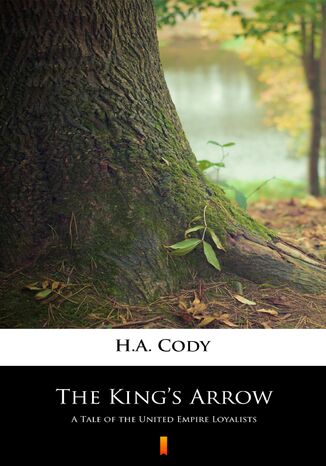 Ebook The Kings Arrow. A Tale of the United Empire Loyalists
