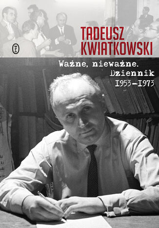 Ebook Ważne, nieważne. Dziennik 1953-1973
