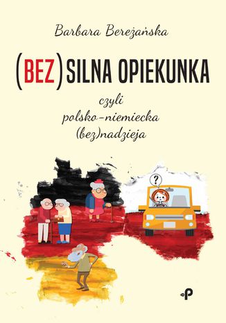Ebook (Bez)silna opiekunka, czyli polsko-niemiecka (bez)nadzieja
