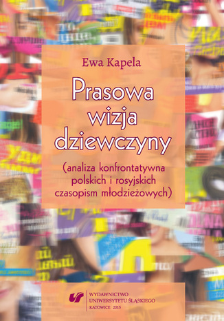 Ebook Prasowa wizja dziewczyny (analiza konfrontatywna polskich i rosyjskich czasopism młodzieżowych)