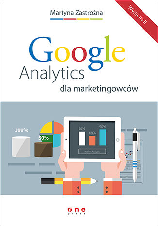 Google Analytics dla marketingowców. Wydanie II 
