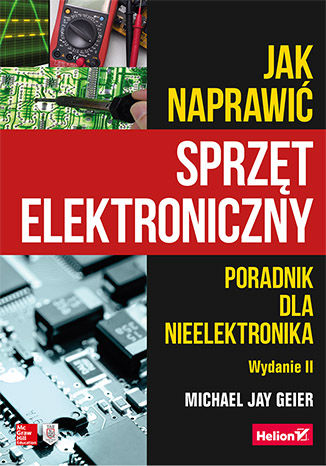 Ebook Jak naprawić sprzęt elektroniczny. Poradnik dla nieelektronika. Wydanie II