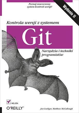 Kontrola wersji z systemem Git. Narzędzia i techniki programistów. Wydanie II