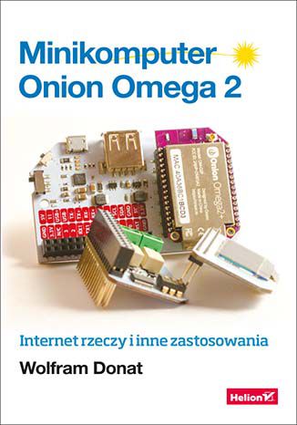 Ebook Minikomputer Onion Omega 2. Internet rzeczy i inne zastosowania