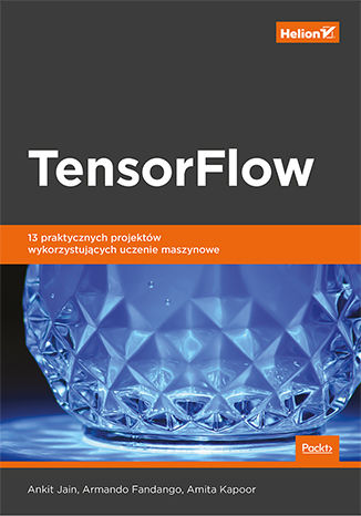Ebook TensorFlow. 13 praktycznych projektów wykorzystujących uczenie maszynowe