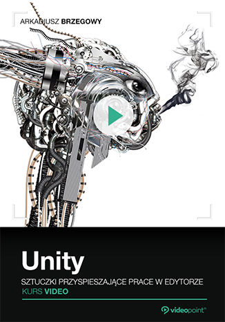 Arkadiusz Brzegowy - Unity. Sztuczki przyspieszające pracę w edytorze. Kurs video