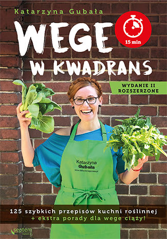 Ebook Wege w kwadrans. 125 szybkich przepisów kuchni roślinnej. Wydanie II rozszerzone