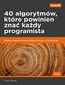 40 algorytmów, które powinien znać każdy programista. Nauka implementacji algorytmów w Pythonie