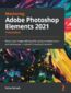 Mastering Adobe Photoshop Elements 2021