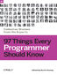97 Things Every Programmer Should Know. Collective Wisdom from the Experts