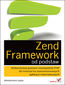Zend Framework od podstaw. Wykorzystaj gotowe rozwiązania PHP do tworzenia zaawansowanych aplikacji internetowych