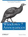 Windows 7 Annoyances. Tips, Secrets, and Solutions
