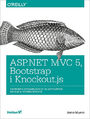 ASP.NET MVC 5, Bootstrap i Knockout.js. Tworzenie dynamicznych i elastycznych aplikacji internetowych