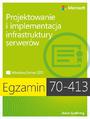 Egzamin 70-413 Projektowanie i implementacja infrastruktury serwerów
