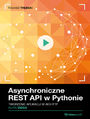 Asynchroniczne REST API w Pythonie. Kurs video. Tworzenie aplikacji w aiohttp