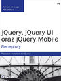 jQuery, jQuery UI oraz jQuery Mobile. Receptury