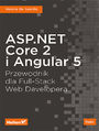 ASP.NET Core 2 i Angular 5. Przewodnik dla Full-Stack Web Developera