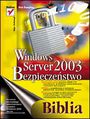 Windows Server 2003. Bezpieczeństwo. Biblia