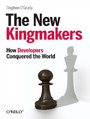 The New Kingmakers. How Developers Conquered the World