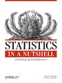 Statistics in a Nutshell. A Desktop Quick Reference