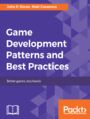 Game Development Patterns and Best Practices