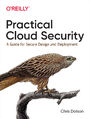 Practical Cloud Security. A Guide for Secure Design and Deployment