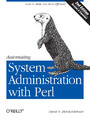 Automating System Administration with Perl. Tools to Make You More Efficient. 2nd Edition