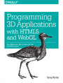 Programming 3D Applications with HTML5 and WebGL. 3D Animation and Visualization for Web Pages